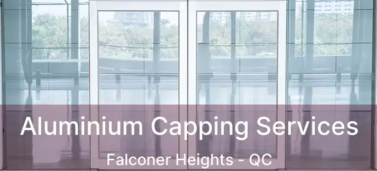  Aluminium Capping Services Falconer Heights - QC