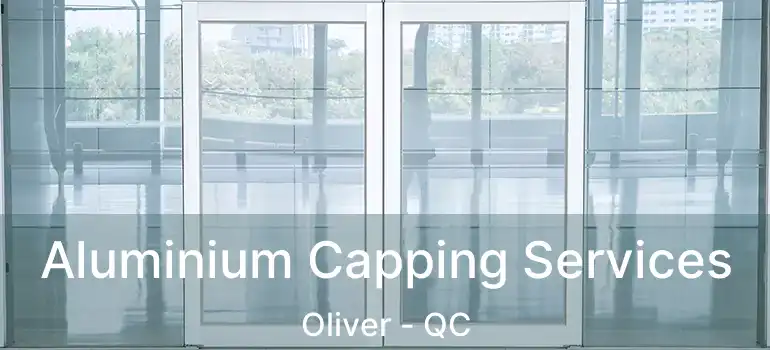  Aluminium Capping Services Oliver - QC