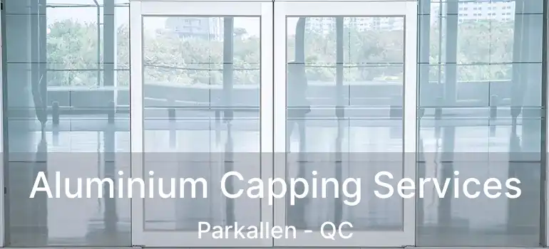 Aluminium Capping Services Parkallen - QC