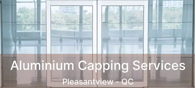  Aluminium Capping Services Pleasantview - QC