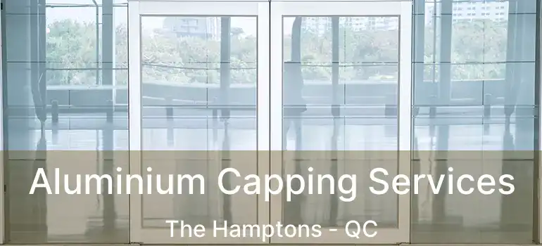 Aluminium Capping Services The Hamptons - QC