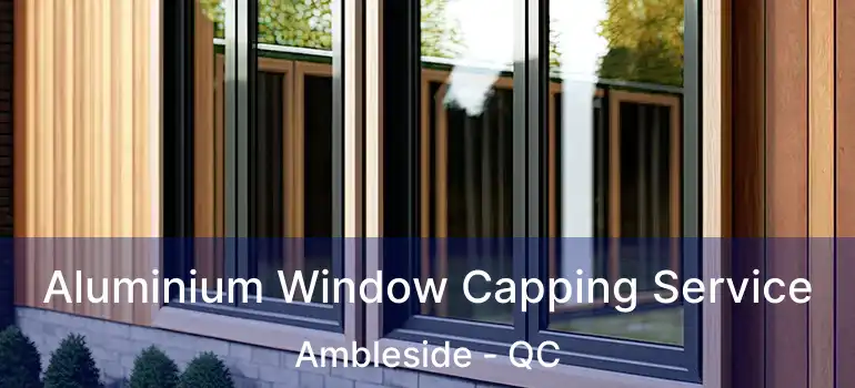  Aluminium Window Capping Service Ambleside - QC