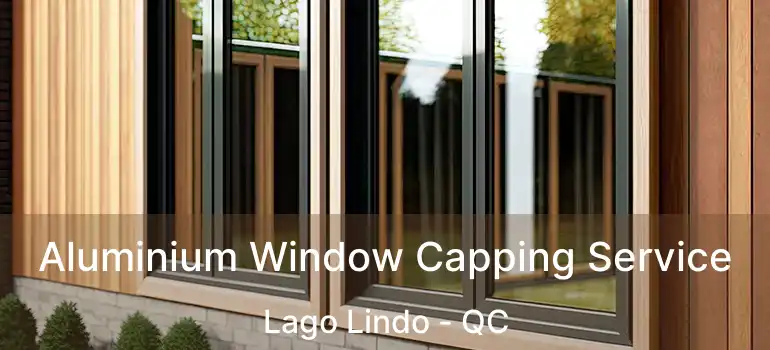 Aluminium Window Capping Service Lago Lindo - QC