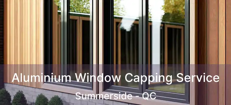  Aluminium Window Capping Service Summerside - QC