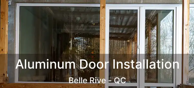  Aluminum Door Installation Belle Rive - QC