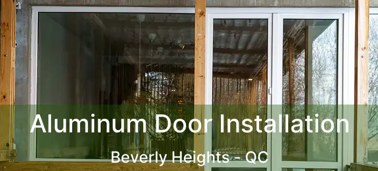  Aluminum Door Installation Beverly Heights - QC