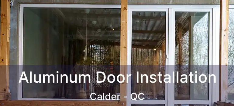  Aluminum Door Installation Calder - QC