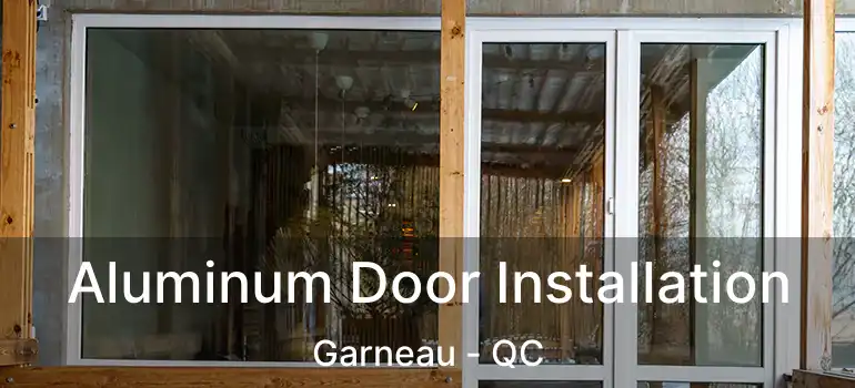  Aluminum Door Installation Garneau - QC
