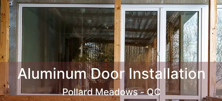  Aluminum Door Installation Pollard Meadows - QC