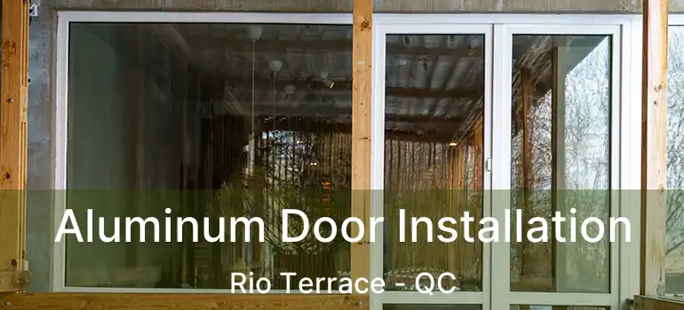  Aluminum Door Installation Rio Terrace - QC