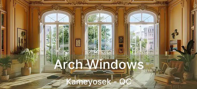  Arch Windows Kameyosek - QC