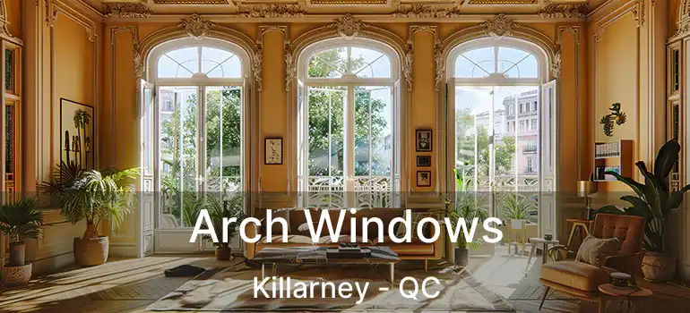  Arch Windows Killarney - QC