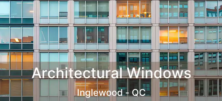  Architectural Windows Inglewood - QC