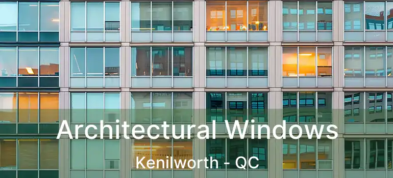 Architectural Windows Kenilworth - QC