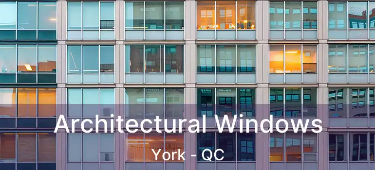 Architectural Windows York - QC