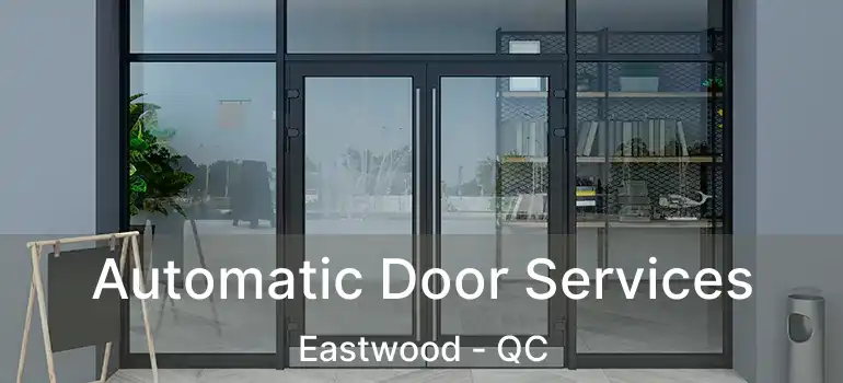 Automatic Door Services Eastwood - QC