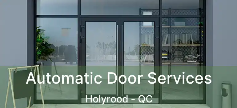 Automatic Door Services Holyrood - QC