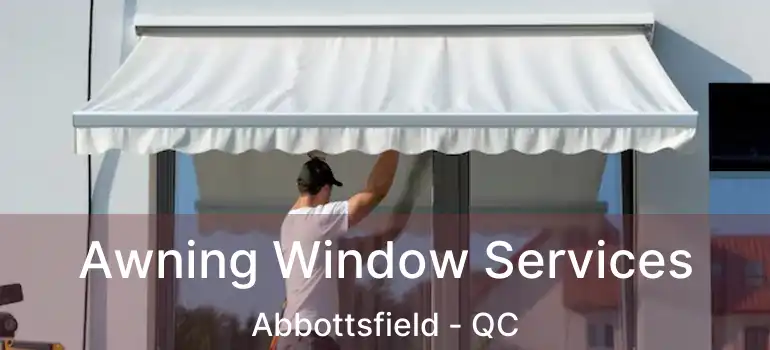 Awning Window Services Abbottsfield - QC