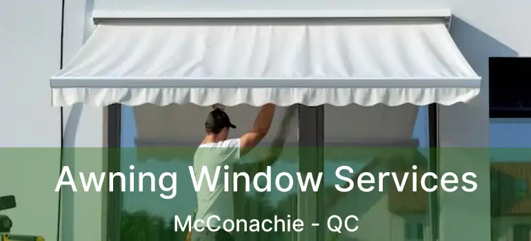  Awning Window Services McConachie - QC