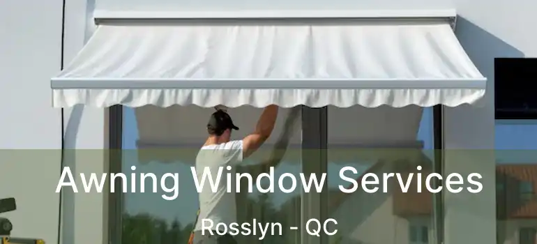 Awning Window Services Rosslyn - QC