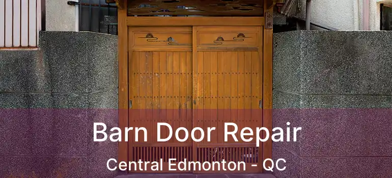  Barn Door Repair Central Edmonton - QC