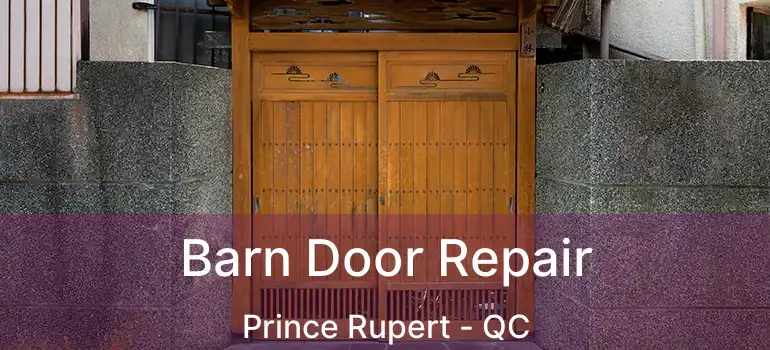  Barn Door Repair Prince Rupert - QC