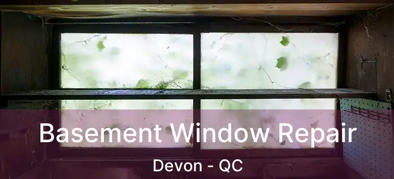Basement Window Repair Devon - QC