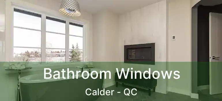 Bathroom Windows Calder - QC