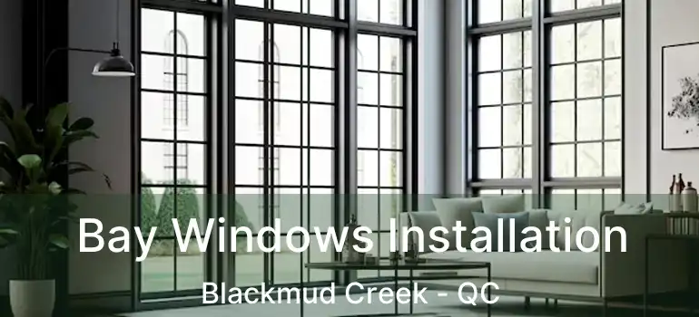  Bay Windows Installation Blackmud Creek - QC