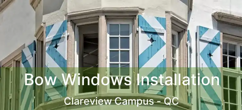 Bow Windows Installation Clareview Campus - QC