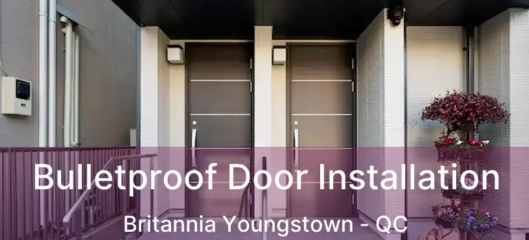  Bulletproof Door Installation Britannia Youngstown - QC