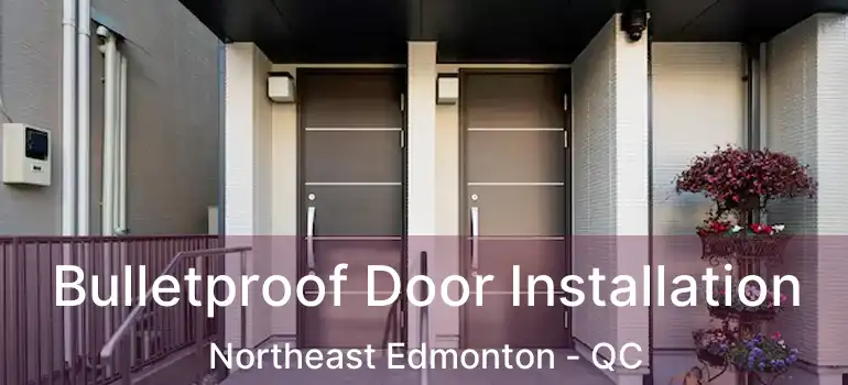  Bulletproof Door Installation Northeast Edmonton - QC