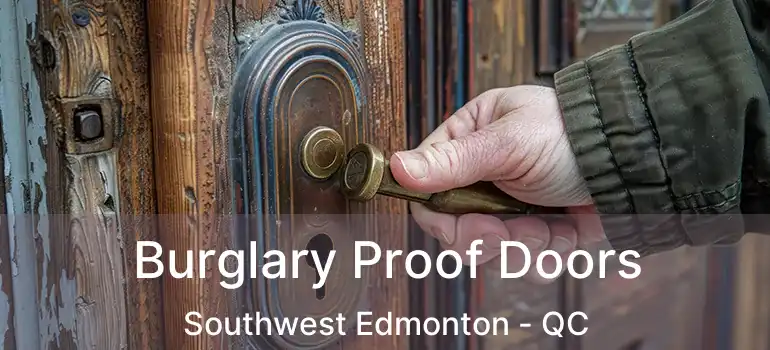  Burglary Proof Doors Southwest Edmonton - QC