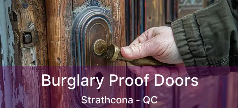  Burglary Proof Doors Strathcona - QC
