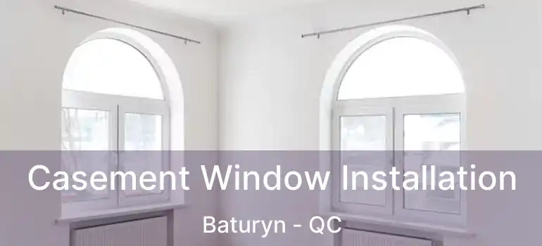 Casement Window Installation Baturyn - QC