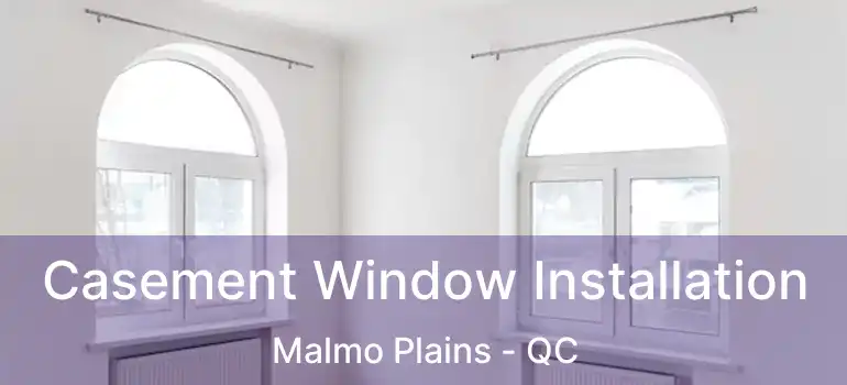  Casement Window Installation Malmo Plains - QC