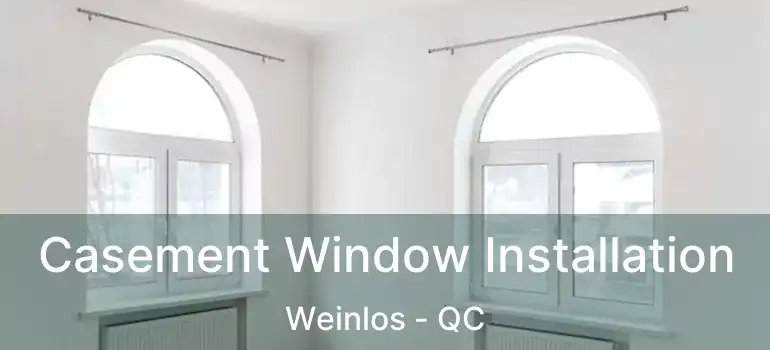  Casement Window Installation Weinlos - QC
