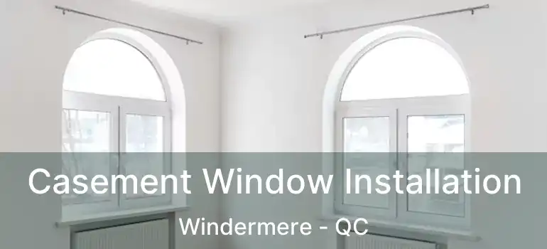  Casement Window Installation Windermere - QC