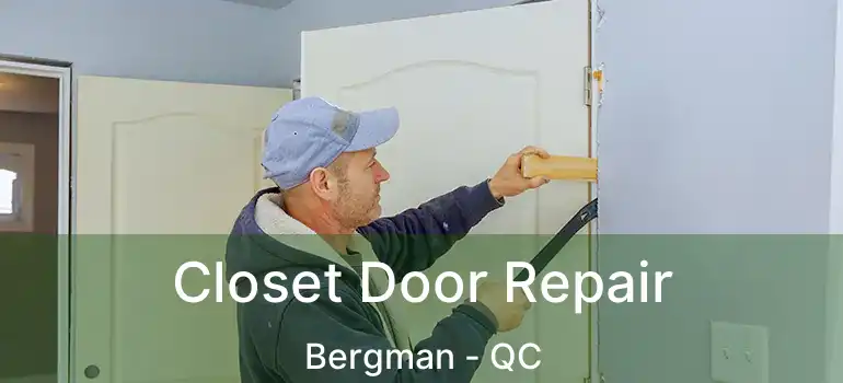  Closet Door Repair Bergman - QC
