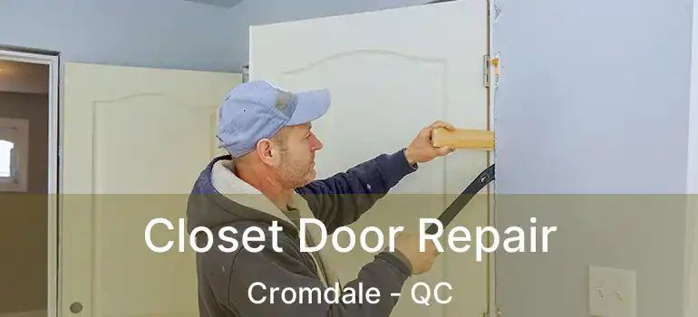  Closet Door Repair Cromdale - QC