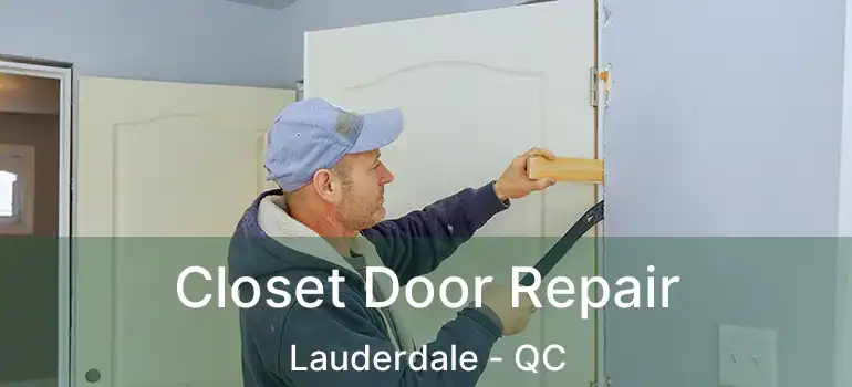 Closet Door Repair Lauderdale - QC