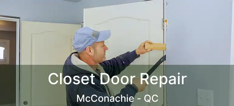 Closet Door Repair McConachie - QC