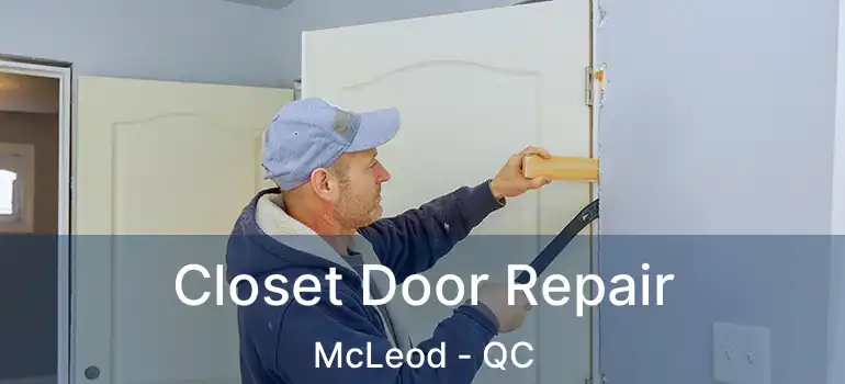  Closet Door Repair McLeod - QC