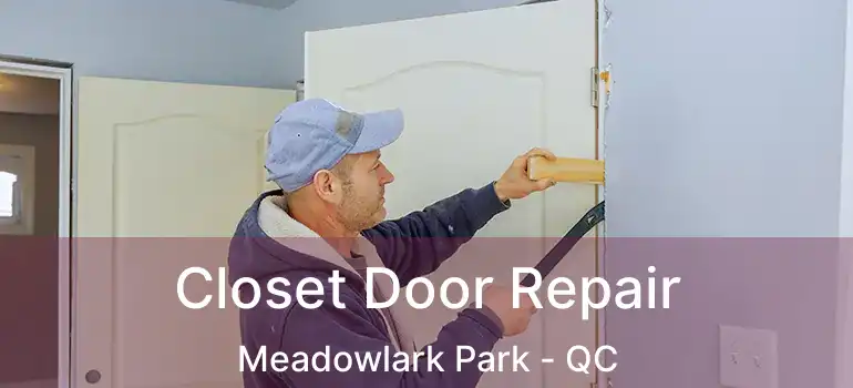 Closet Door Repair Meadowlark Park - QC