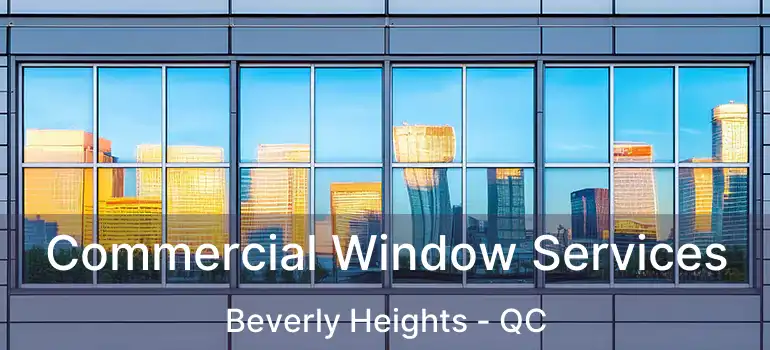 Commercial Window Services Beverly Heights - QC