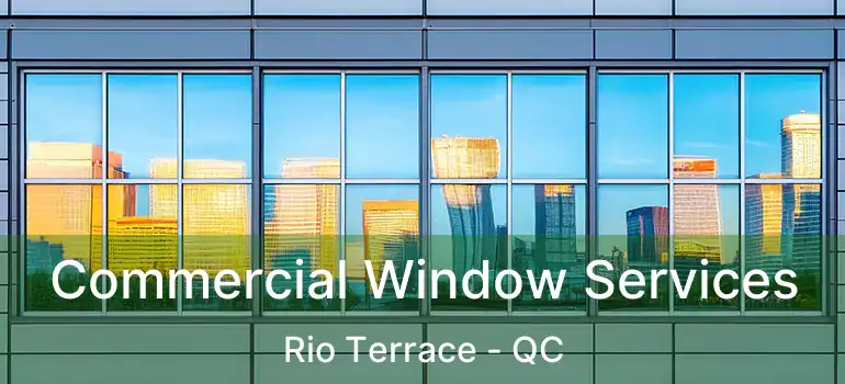  Commercial Window Services Rio Terrace - QC