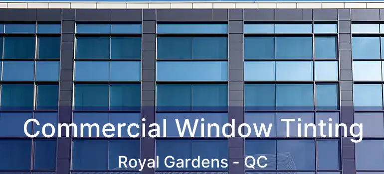  Commercial Window Tinting Royal Gardens - QC