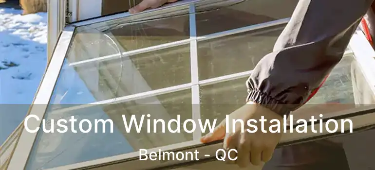 Custom Window Installation Belmont - QC