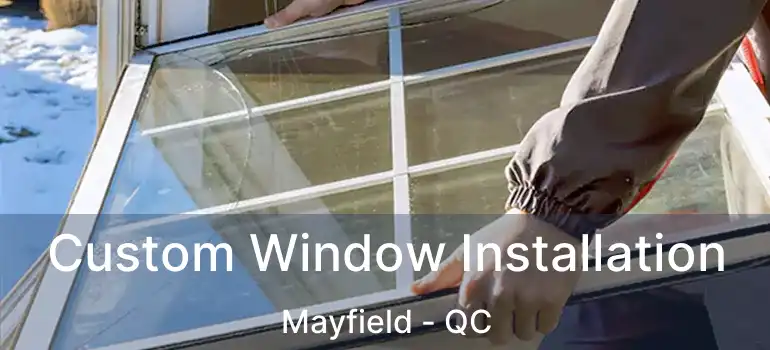  Custom Window Installation Mayfield - QC