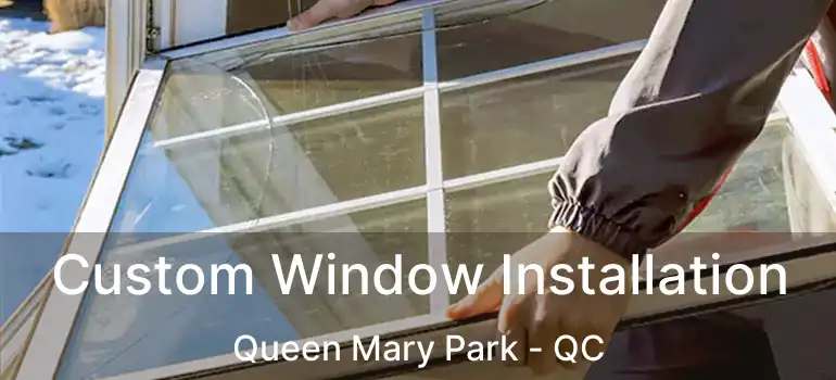  Custom Window Installation Queen Mary Park - QC